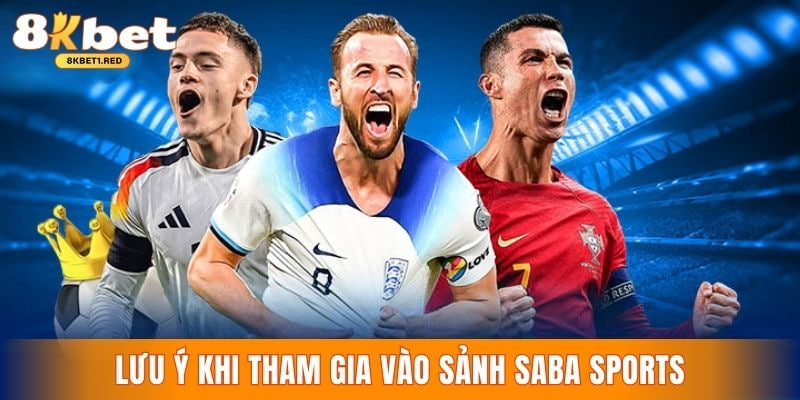 Bỏ túi lưu ý khi tham gia cược sảnh thể thao saba 8kbet